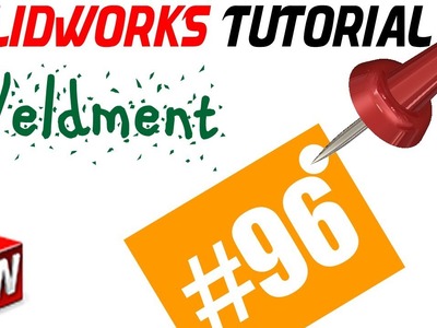 SolidWorks 2014 Weldments Tutorial 96: Introduction