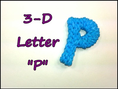 3-D Letter "P" Tutorial by feelinspiffy (Rainbow Loom)