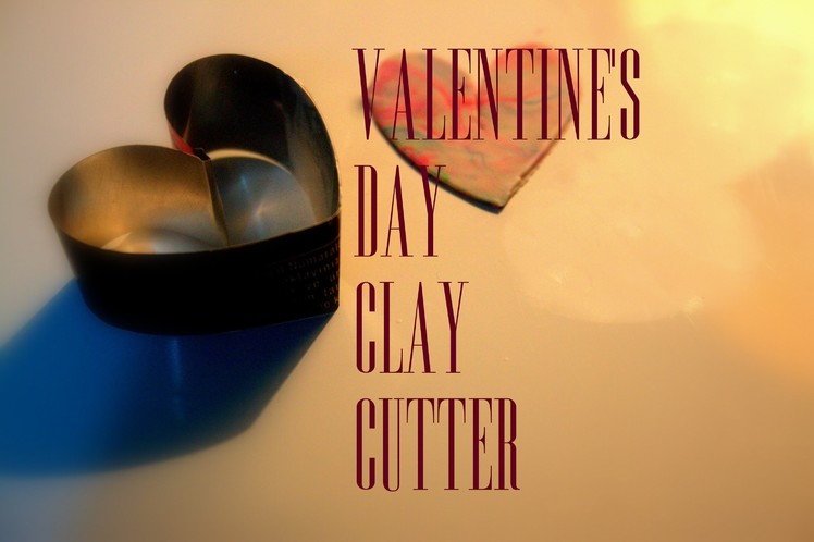 ♡ D.I.Y Valentine's Day Clay Cookie Cutter♡