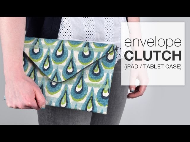 DIY Envelope Clutch (iPad.Tablet Case)