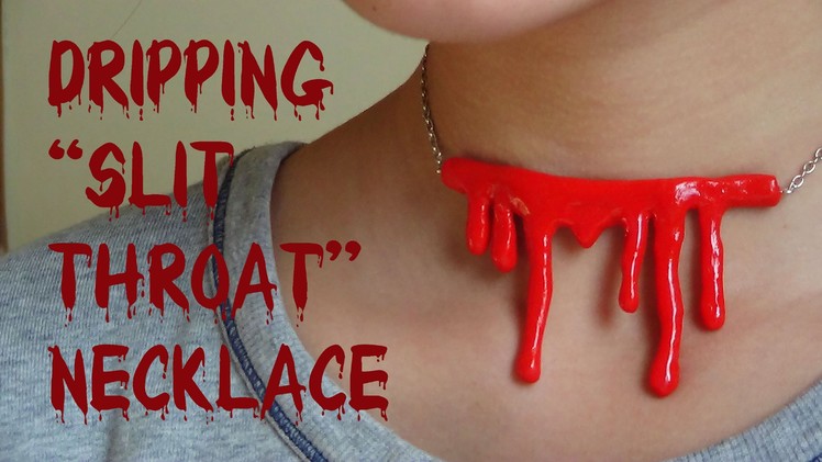 Dripping "Slit Throat" Necklace- Polymer Clay Tutorial! {Halloween Month #1}