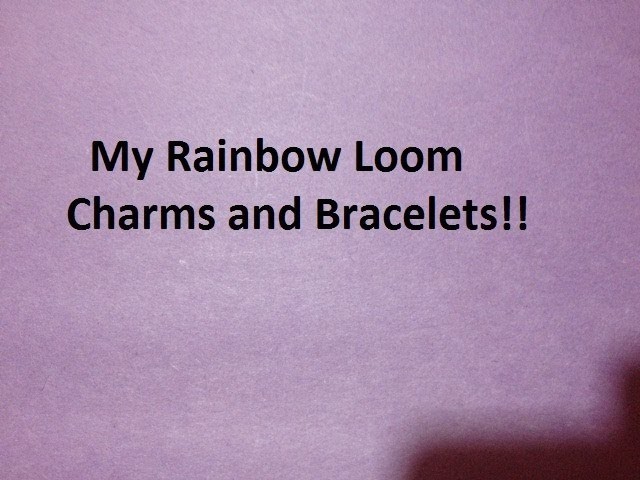 My Rainbow Loom Charms and Bracelets!! - Original Designs