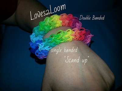 New "Stand Up" Rainbow Loom Bracelet.How to Tutorial