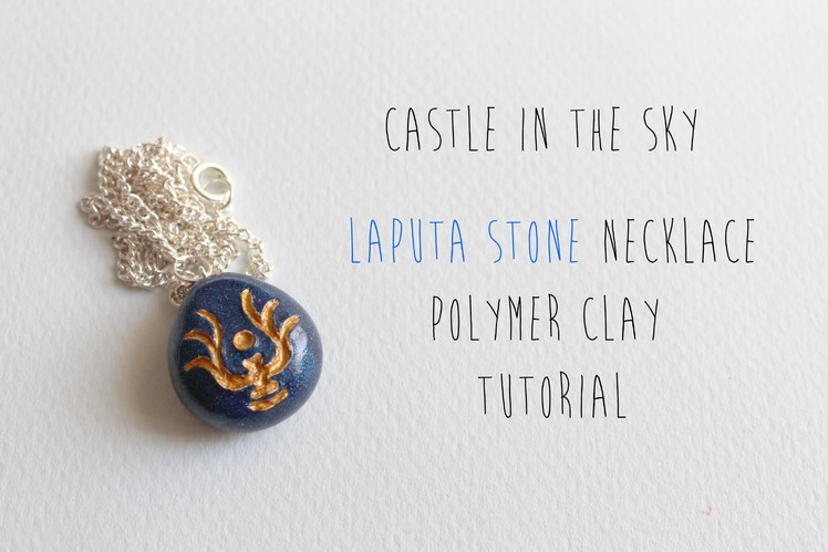 Polymer Clay Tutorial: Laputa Stone Necklace (Castle In The Sky)