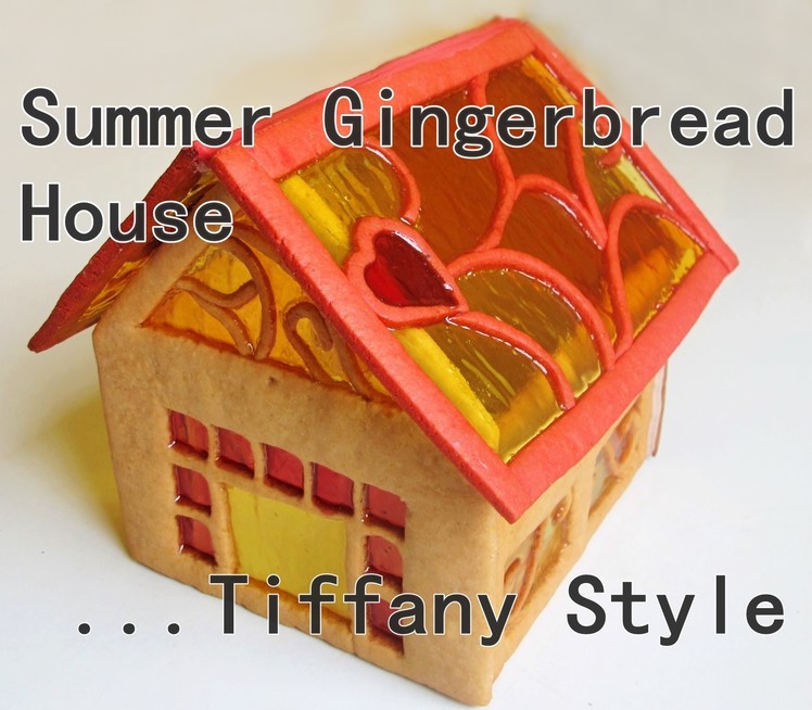 Summer-Gingerbread House Tiffany style - How to make