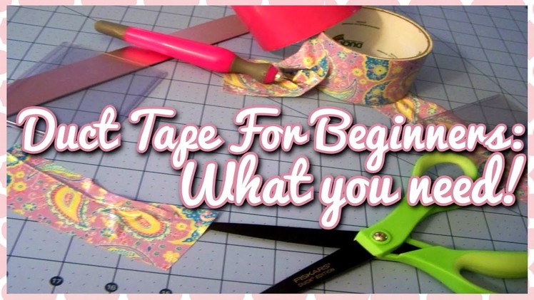 Duct Tape For Beginners:What you need!