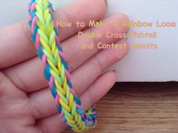 How to Make a Double Cross Fishtail Rainbow Loom Bracelet and Contest Results