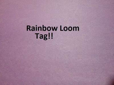 Rainbow Loom Tag!!