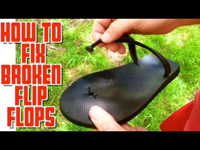How to Fix Broken Flip Flops!