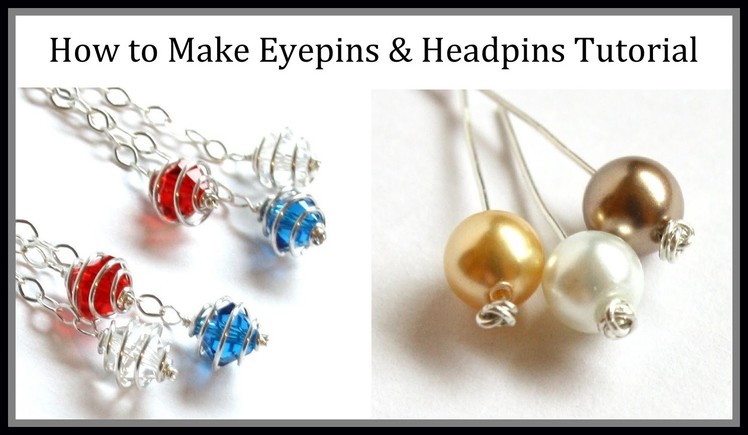Jewelry Tutorial : How to Make Eyepins & Headpins : Three Types of Wire Wrapping