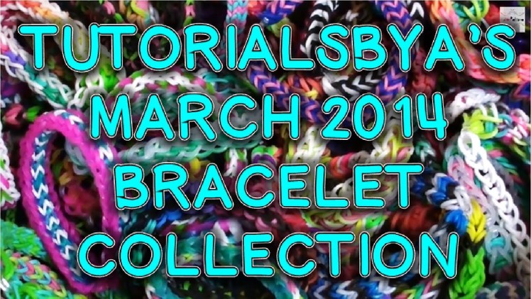 TutorialsByA's March 2014 Rainbow Loom Bracelet Collection