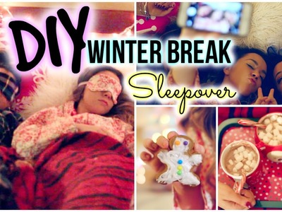 Winter Break Sleepover! DIY Decor, Treats, Essentials & more!