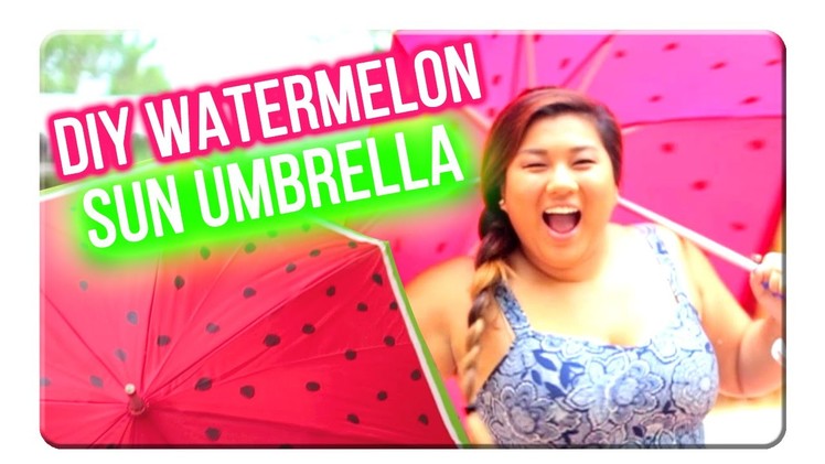 DIY Watermelon Sun Umbrella with MissRemiAshten