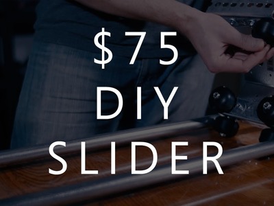 $75 DIY Camera Slider
