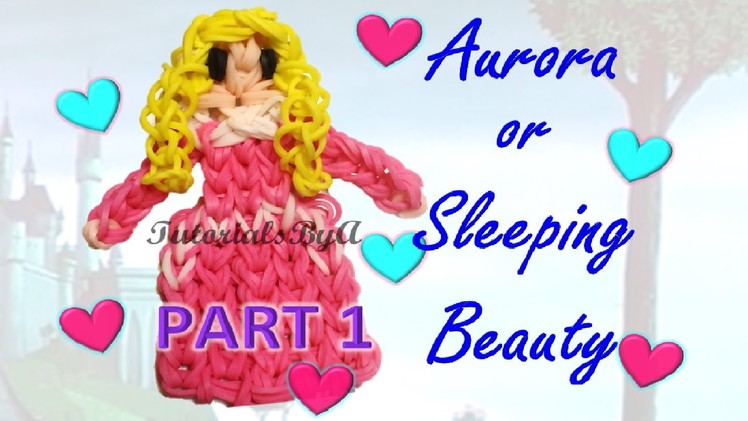 {Disney Princess Series} PART 1 Aurora. Sleeping Beauty Figurine Rainbow Loom Tutorial