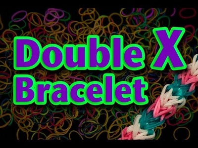How to make a Double X Rainbow Loom Bracelet