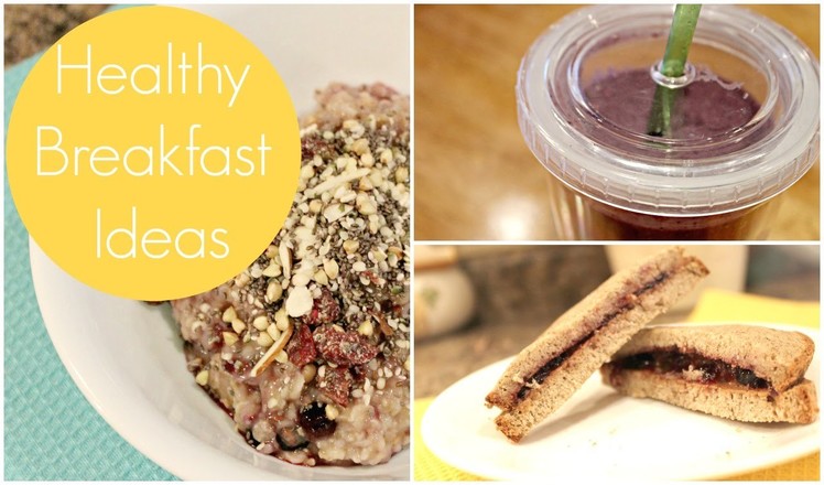 How To: Quick and Easy Breakfasts Ideas | Healthy Breakfast Recipes