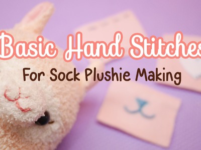 Basic Hand Stitches for Making Sock Plushie Tutorial!