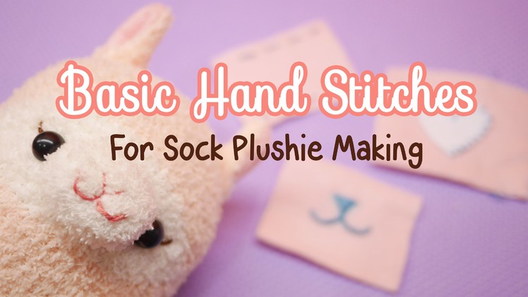 Basic Hand Stitches for Making Sock Plushie Tutorial!