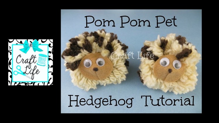 Craft Life ~ DIY Easy Pom Pom Pet Hedgehog Tutorial
