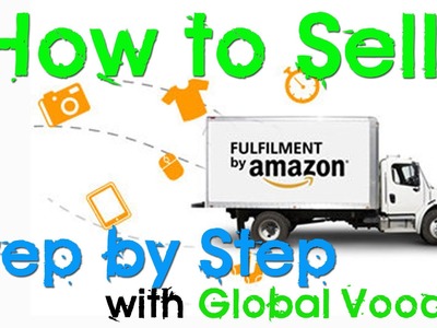 HOW TO SELL ON AMAZON FBA - A COMPLETE STEP BY STEP PROCESS TUTORIAL