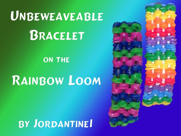 New Unbeweaveable Bracelet - Rainbow Loom, Crazy Loom, Fun Loom, Wonder Loom