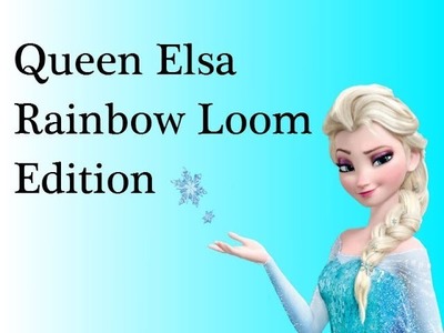 Queen Elsa from Frozen Rainbow Loom