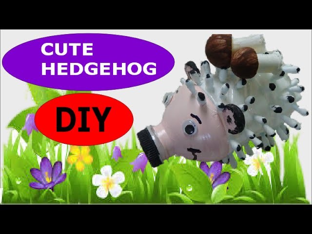 DIY Crafts: Cute Hedgehog out of Plastic Bottle