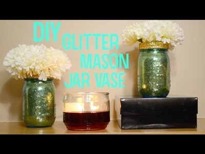 DIY Glitter Mason Jar Vase