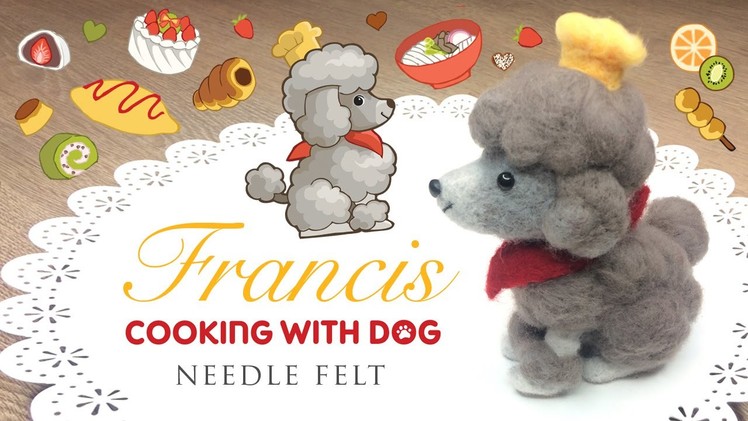 DIY Needlefelt Poodle - Collaboration with Cooking With Dog!