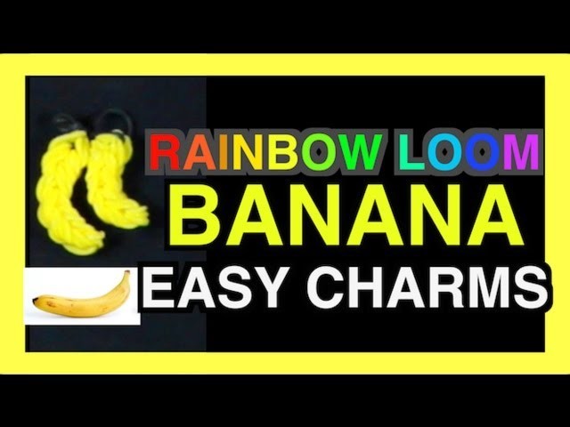 RAINBOW LOOM CHARMS EASY TUTORIAL - BABY BANANAS