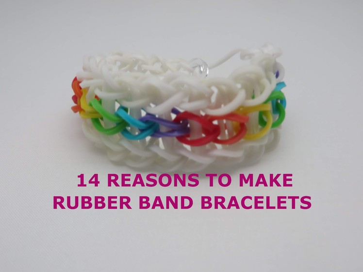 14 Reasons TO MAKE  Rubber Band Bracelets & why Becca is wrong - Rainbow Loom