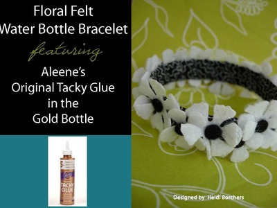 Floral Felt Water Bottle Bracelet featuring Aleene's Original Tacky Glue