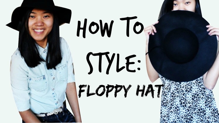 How To Style:Floppy Hat