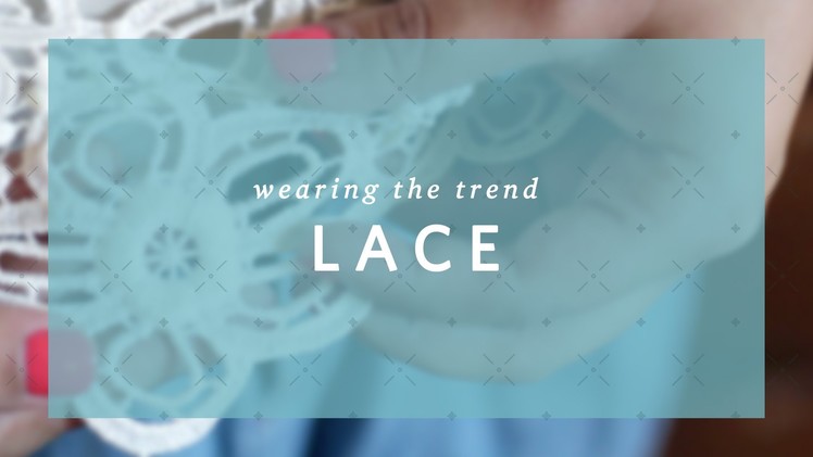 How To Wear Lace - Wearing The Trend