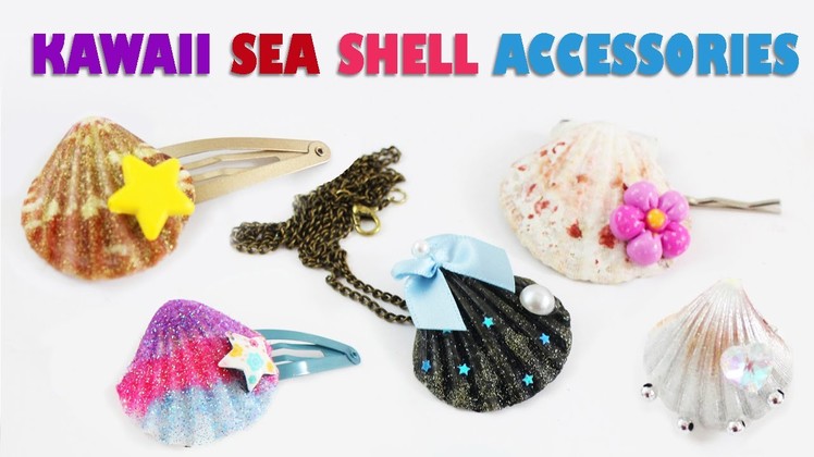 How to make kawaii seashell accessories - Kawaii Crafts