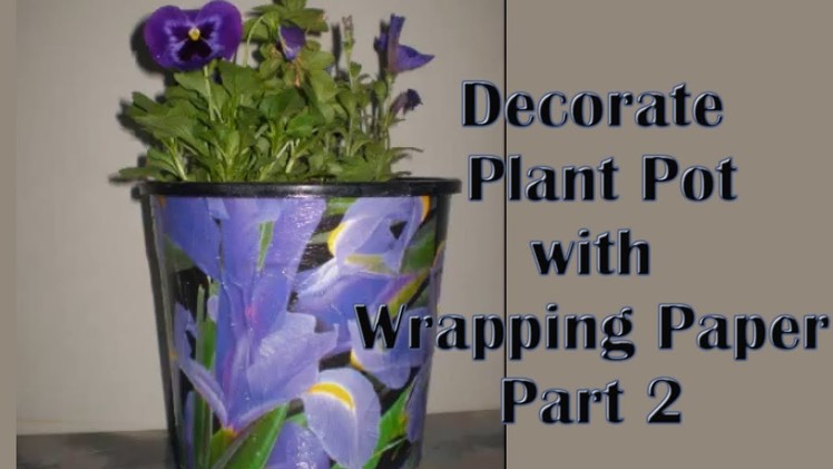 Decorate Plastic Plant Pot with wrapping paper Pt 2
