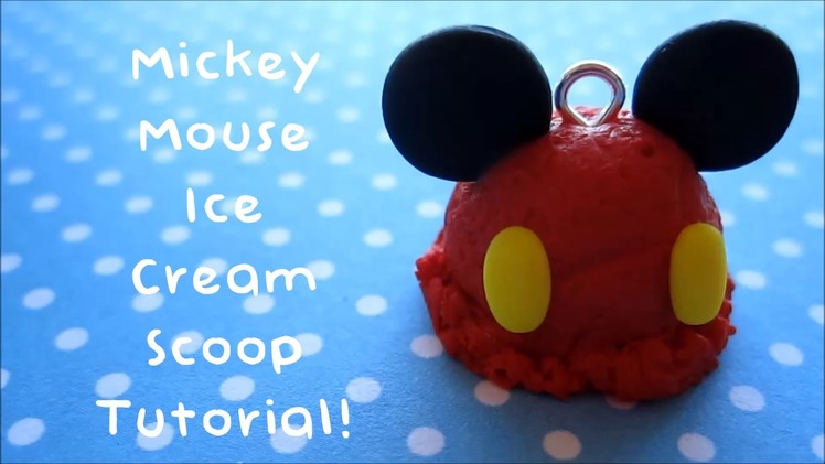 ☆ Mickey Mouse Ice Cream Scoop Polymer Clay Charm Tutorial ☆