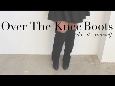 {DIY} Over The Knee Boots