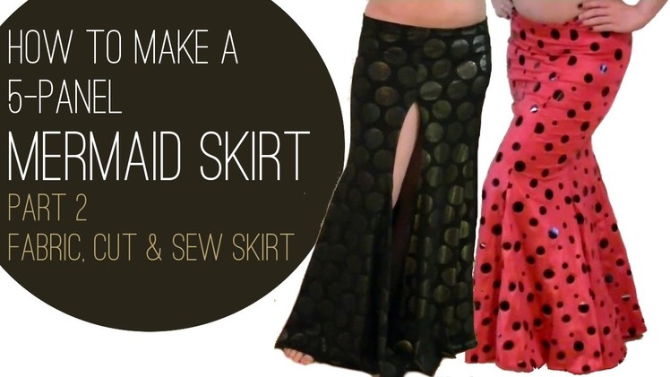 How to Make a Mermaid Skirt Part 2: Fabric, Cut & Sew Skirt
