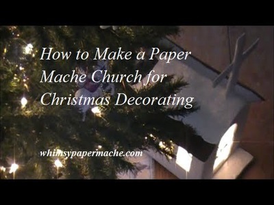 How to Make A Paper Mache Church for Christmas