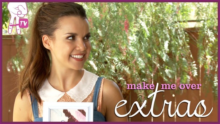 The Ultimate DIY - Make Me Over Extras