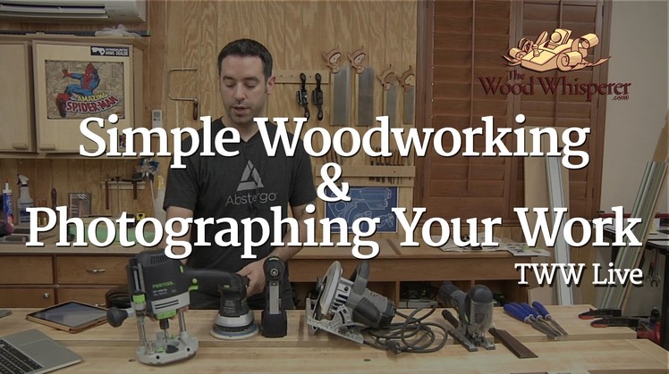 225 - TWW Live: Simple Woodworking & Photographing Your Work