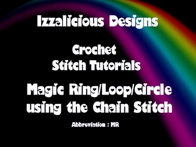 Crochet Stitches - Magic Ring | Circle | Loop using the Chain stitch method