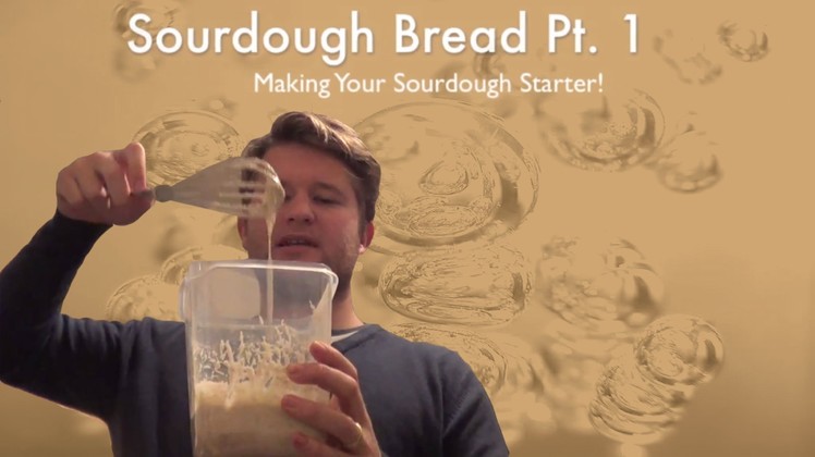 Homemade Sourdough Bread Pt1: Making your Sourdough Starter