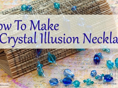 How To Make Jewelry: How To Make A Crystal Illusion Necklace
