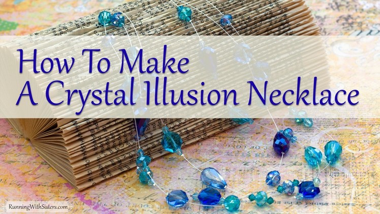 How To Make Jewelry: How To Make A Crystal Illusion Necklace