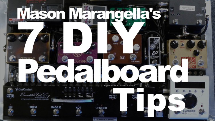 Mason Marangella's 7 DIY Pedalboard Tips