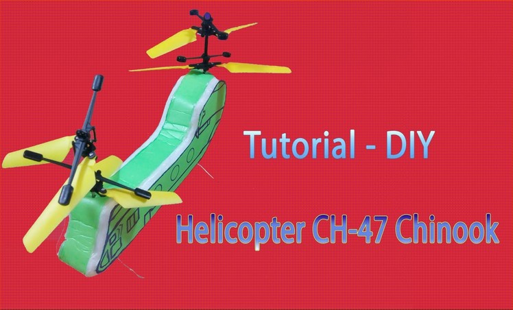 [Tutorial] DIY - How to make CH-47 chinook helicopter RC
