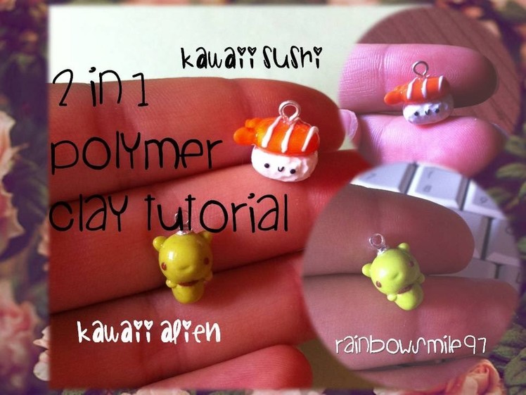 2in1 POLYMER CLAY TUTORIAL KAWAII ALIEN AND SUSHI ^3^